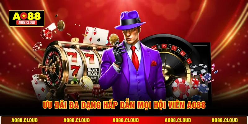 Ưu đãi đa dạng hấp dẫn mọi hội viên AO88